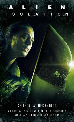 Alien: Isolation - Keith R. A. DeCandido - cover