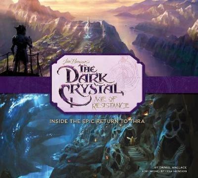 The Art and Making of The Dark Crystal: Age of Resistance - Daniel Wallace - cover