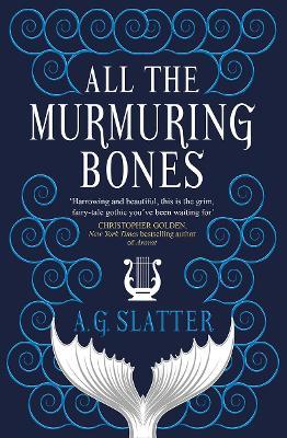 All the Murmuring Bones - A.G. Slatter - cover