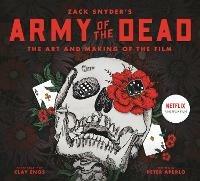 Army of the Dead: A Film by Zack Snyder: The Making of the Film - Peter Aperlo - cover