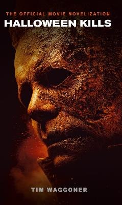 Halloween Kills: The Official Movie Novelization - Tim Waggoner - cover
