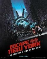 Escape from New York: The Official Story of the Film - John Walsh - cover