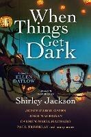 When Things Get Dark - Joyce Carol Oates,Josh Malerman,Carmen Maria Machado - cover