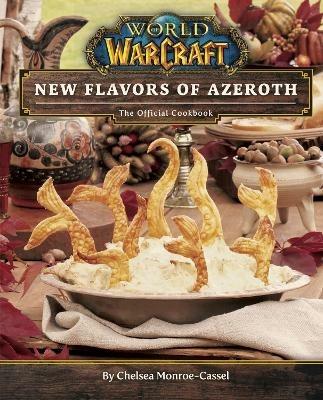 World of Warcraft: New Flavors of Azeroth - The Official Cookbook: Flavors of Azeroth - The Official Cookbook - Chelsea Monroe-Cassel - cover