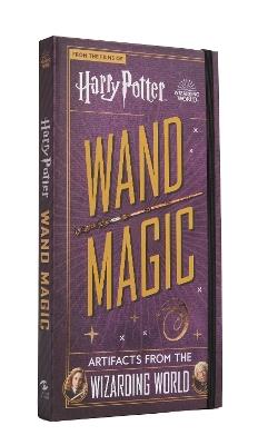 Harry Potter - Wand Magic: Artifacts from the Wizarding World - Monique Peterson - cover