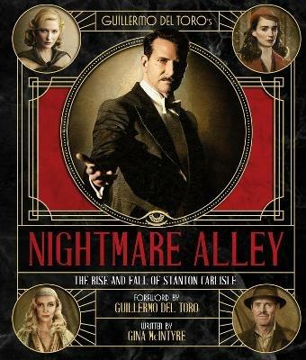 The Art and Making of Guillermo del Toro's Nightmare Alley: The Rise and Fall of Stanton Carlisle - Gina McIntyre - cover
