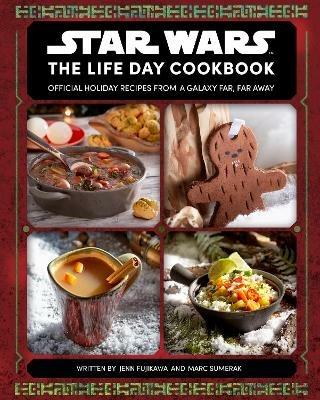 Star Wars: The Life Day Cookbook - Jenn Fujikawa,Marc Sumerak - cover