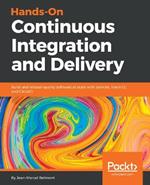 Hands-On Continuous Integration and Delivery: Build and release quality software at scale with Jenkins, Travis CI, and CircleCI