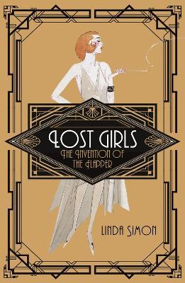 Lost Girls: The Invention of the Flapper - Linda Simon - cover
