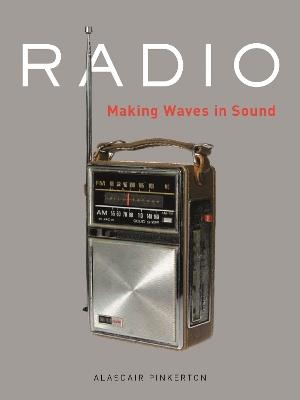 Radio: Making Waves in Sound - Alasdair Pinkerton - cover