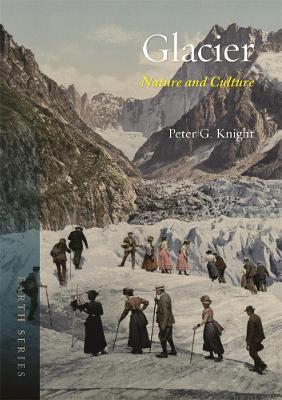 Glacier: Nature and Culture - Peter G. Knight - cover