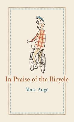 In Praise of the Bicycle - Marc Auge - cover