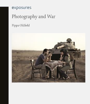 Photography and War - Pippa Oldfield - cover