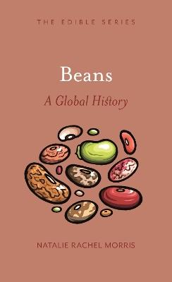 Beans: A Global History - Natalie Rachel Morris - cover