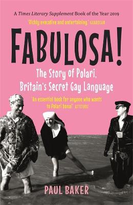 Fabulosa!: The Story of Polari, Britain's Secret Gay Language - Paul Baker - cover