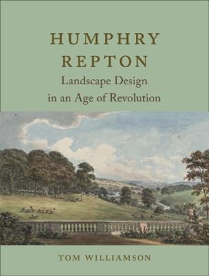 Humphry Repton: Landscape Design in an Age of Revolution - Tom Williamson - cover