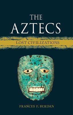 The Aztecs: Lost Civilizations - Frances F. Berdan - cover