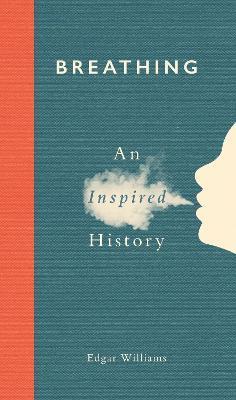 Breathing: An Inspired History - Edgar Williams - cover