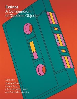 Extinct: A Compendium of Obsolete Objects - cover