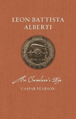 Leon Battista Alberti: The Chameleon's Eye - Caspar Pearson - cover