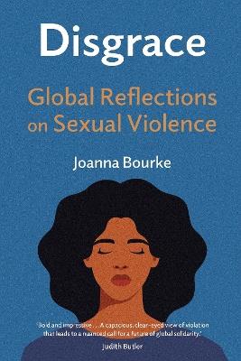 Disgrace: Global Reflections on Sexual Violence - Joanna Bourke - cover