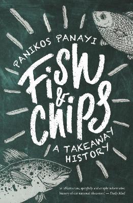 Fish and Chips: A Takeaway History - Panikos Panayi - cover