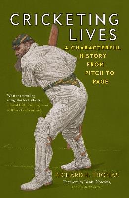 Cricketing Lives: A Characterful History from Pitch to Page - Richard H. Thomas - cover