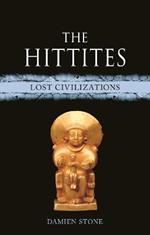The Hittites: Lost Civilizations