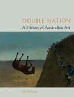 Double Nation: A History of Australian Art