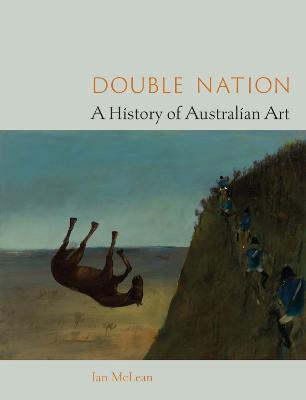 Double Nation: A History of Australian Art - Ian McLean - cover