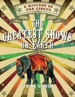 The Greatest Shows on Earth: A History of the Circus - Linda Simon - cover