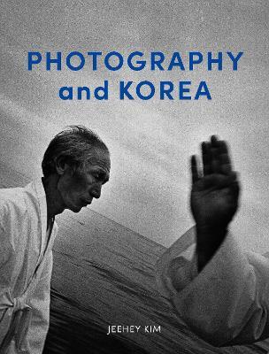 Photography and Korea - Jeehey Kim - cover