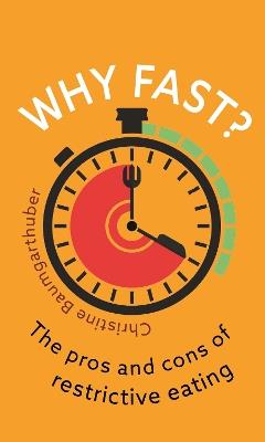 Why Fast?: The Pros and Cons of Restrictive Eating - Christine Baumgarthuber - cover
