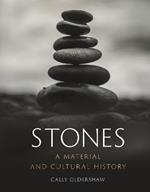 Stones: A Material and Cultural History