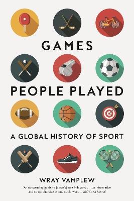 Games People Played: A Global History of Sport - Wray Vamplew - cover