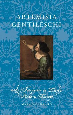 Artemisia Gentileschi and Feminism in Early Modern Europe - Mary D Garrard - cover
