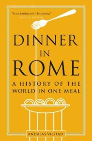 Dinner in Rome: A History of the World in One Meal