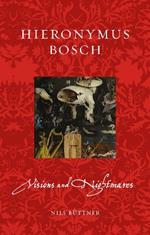 Hieronymus Bosch: Visions and Nightmares