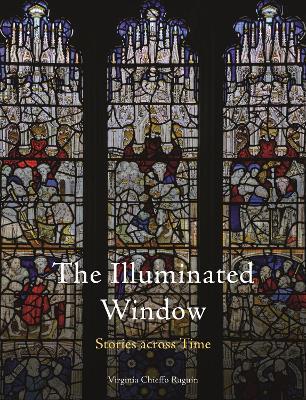 The Illuminated Window: Stories across Time - Virginia Chieffo Raguin - cover