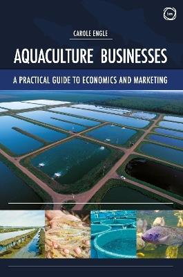 Aquaculture Businesses: A Practical Guide to Economics and Marketing - Carole Engle - cover