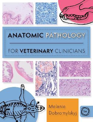 Anatomic Pathology for Veterinary Clinicians - Melanie Dobromylskyj - cover