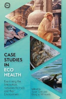 Case Studies in Ecohealth: Examining the Interaction between Animals and their Environment - cover