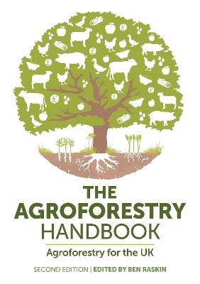 The Agroforestry Handbook, Second Edition: Agroforestry for the UK - Paul Burgess,Steven Newman,Tim Pagella - cover