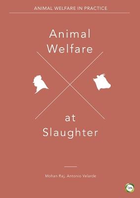 Animal Welfare at Slaughter - Mohan Raj,Antonio Velarde,Xavier Manteca - cover