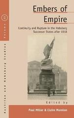 Embers of Empire: Continuity and Rupture in the Habsburg Successor States after 1918