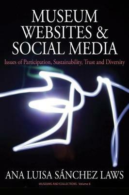 Museum Websites and Social Media: Issues of Participation, Sustainability, Trust and Diversity - Ana Sanchez Laws - cover