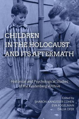 Children in the Holocaust and its Aftermath: Historical and Psychological Studies of the Kestenberg Archive - cover
