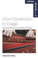 From Storeroom to Stage: Romanian Attire and the Politics of Folklore - Alexandra Urdea - cover