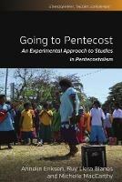 Going to Pentecost: An Experimental Approach to Studies in Pentecostalism - Annelin Eriksen,Ruy Llera Blanes,Michelle MacCarthy - cover