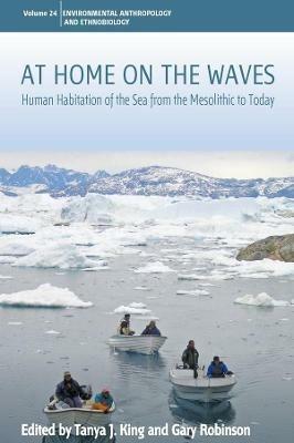 At Home on the Waves: Human Habitation of the Sea from the Mesolithic to Today - cover